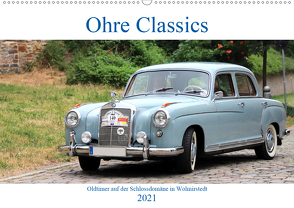 Ohre Classics – Oldtimer auf der Schlossdomäne in Wolmirstedt (Wandkalender 2021 DIN A2 quer) von Bussenius,  Beate