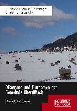 Oikonyme und Flurnamen der Gemeinde Obertilliach von Obererlacher,  Elisabeth