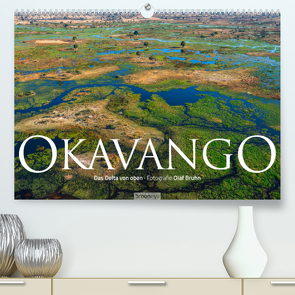 Okavango – Das Delta von oben (Premium, hochwertiger DIN A2 Wandkalender 2022, Kunstdruck in Hochglanz) von Bruhn,  Olaf