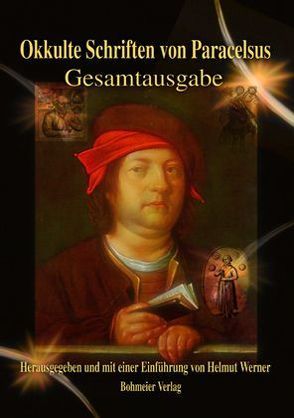 Okkulte Schriften von Paracelsus – Gesamtausgabe von Werner,  Helmut