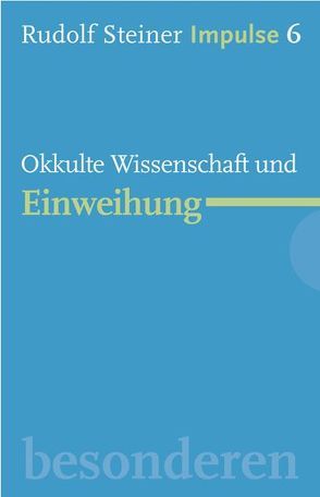 Okkulte Wissenschaft und Einweihung von Lin,  Jean C, Neider,  Andreas, Steiner,  Rudolf