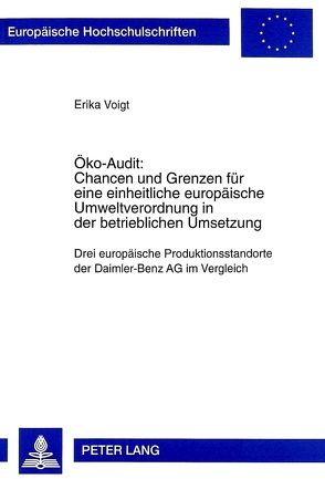 Öko-Audit: Chancen und Grenzen für eine einheitliche europäische Umweltverordnung in der betrieblichen Umsetzung von Voigt,  Erika