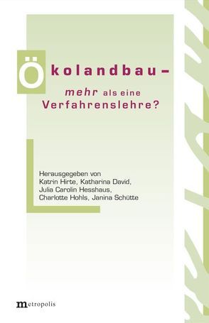 Ökolandbau – mehr als eine Verfahrenslehre ? von David,  Katharina, Hesshaus,  Carolin, Hirte,  Katrin, Hohls,  Charlotte, Schütte,  Janina