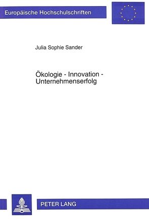 Ökologie – Innovation – Unternehmenserfolg von Sander,  Julia Sophie