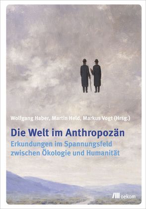 Die Welt im Anthropozän von Haber,  Wolfgang, Held,  Martin, Vogt,  Markus