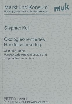 Ökologieorientiertes Handelsmarketing von Kull,  Stephan