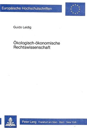 Ökologisch-ökonomische Rechtswissenschaft von Leidig,  Guido