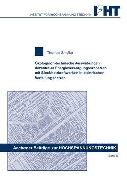 Ökologisch-technische Auswirkungen dezentraler Energieversorgungsszenarien mit Bkockheizkraftwerken in elektrischen Verteilungsnetzen von Smolka,  Markus