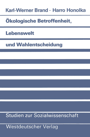 Ökologische Betroffenheit, Lebenswelt und Wahlentscheidung von Brand,  Karl-Werner