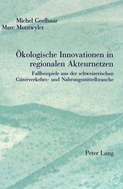 Ökologische Innovationen in regionalen Akteurnetzen von Geelhaar,  Michel, Muntwyler,  Marc