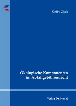 Ökologische Komponenten im Abfallgebührenrecht von Cicek,  Katibe