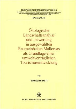 Ökologische Landschaftsanalyse und -bewertung in ausgewählten Raumeinheiten Mallorcas als Grundlage einer umweltverträglichen Tourismusentwicklung von Schmitt,  Thomas