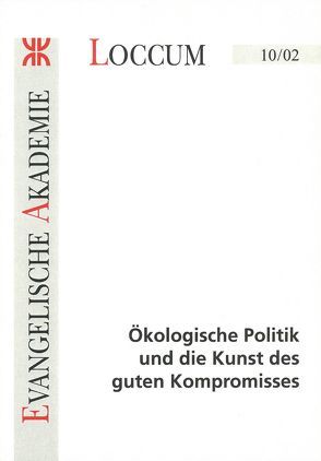 Ökologische Politik und die Kunst des guten Kompromisses von Dally,  Andreas