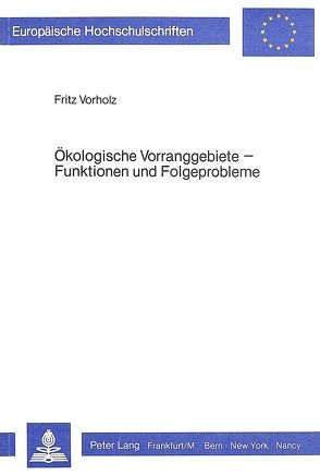 Ökologische Vorranggebiete – Funktionen und Folgeprobleme von Vorholz,  Fritz