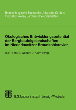 Ökologisches Entwicklungspotential der Bergbaufolgelandschaften im Niederlausitzer Braunkohlerevier von Hüttl,  Reinhard F, Klem,  Doris, Weber,  Edwin