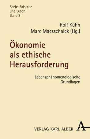 Ökonomie als ethische Herausforderung von Kühn,  Rolf, Maesschalck,  Marc