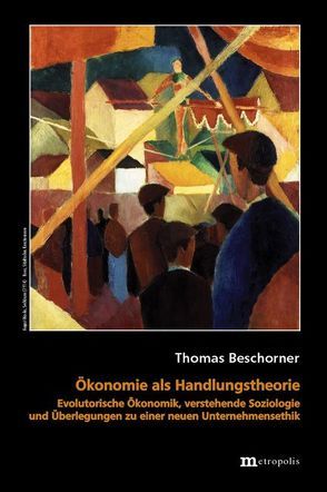 Ökonomie als Handlungstheorie von Beschorner,  Thomas