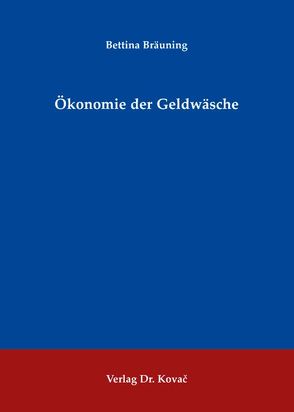 Ökonomie der Geldwäsche von Bräuning,  Bettina