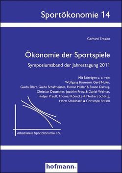 Ökonomie der Sportspiele von Arbeitskreis Sportökonomie e.V., Trosien,  Gerhard