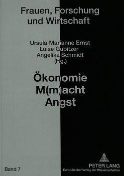 Ökonomie M(m)acht Angst von Ernst,  Ursula Marianne, Gubitzer,  Luise, Schmidt,  Angelika