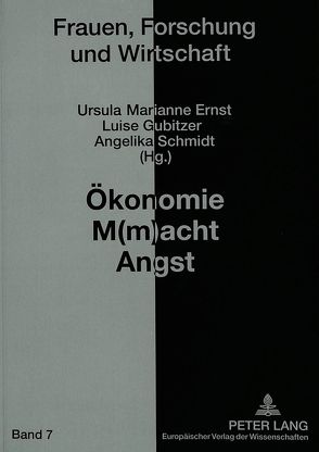 Ökonomie M(m)acht Angst von Ernst,  Ursula Marianne, Gubitzer,  Luise, Schmidt,  Angelika