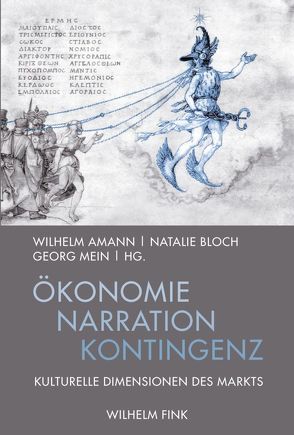 Ökonomie – Narration – Kontingenz von Amann,  Wilhelm, Blaschke,  Bernd, Bloch,  Natalie, Börnchen,  Stefan, Christians,  Heiko, Conrad,  Lisa, Mein,  Georg, Nohr,  Rolf F, Parr,  Rolf, Peter,  Nina, Pircher,  Wolfgang, Preisinger,  Alexander, Priddat,  Birger P., Reichert,  Ramón, Schmidt,  Wolfgang