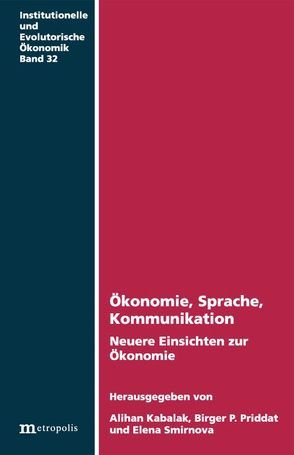 Ökonomie, Sprache, Kommunikation von Kabalak,  Alihan, Priddat,  Birger P., Smirnova,  Elena