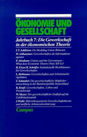 Ökonomie und Gesellschaft / Die Gewerkschaft in der ökonomischen Theorie von Gerlach,  Knut, Gijsel,  Peter de, Glombowski,  Jörg, Haslinger,  Franz, Kalmbach,  Peter, Nutzinger,  Hans G, Riese,  Hajo, Rothschild,  Kurt W, Schmid-Schönbein,  Thomas, Schneider,  Johannes, Vogt,  Winfried, Wagener,  Hans-Jürgen, Weise,  Peter, Wittmann,  Ulrich