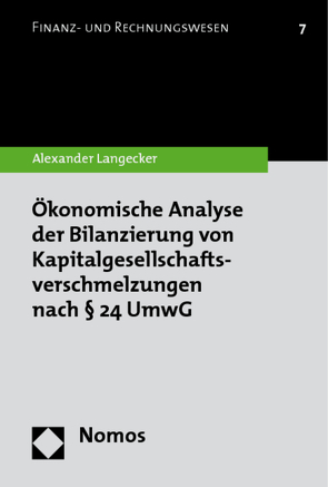 Ökonomische Analyse der Bilanzierung von Kapitalgesellschaftsverschmelzungen nach § 24 UmwG von Langecker,  Alexander