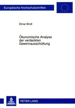 Ökonomische Analyse der verdeckten Gewinnausschüttung von Bindl,  Elmar