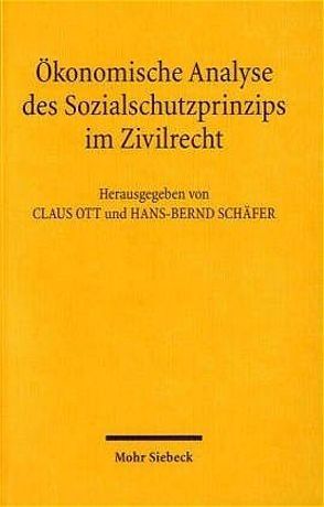 Ökonomische Analyse des Sozialschutzprinzips im Zivilrecht von Ott,  Claus