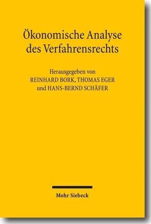 Ökonomische Analyse des Verfahrensrechts von Bork,  Reinhard, Eger,  Thomas, Schäfer,  Hans-Bernd