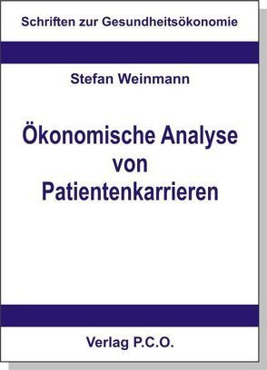 Ökonomische Analyse von Patientenkarrieren von Weinmann,  Stefan