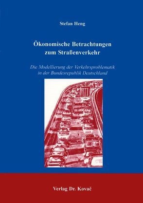 Ökonomische Betrachtungen zum Strassenverkehr von Heng,  Stefan