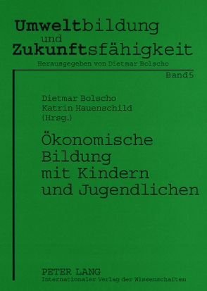 Ökonomische Bildung mit Kindern und Jugendlichen von Bolscho,  Dietmar, Hauenschild,  Katrin