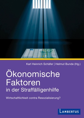 Ökonomische Faktoren in der Straffälligenhilfe von Bunde,  Helmut, Schäfer,  Kerl Heinrich