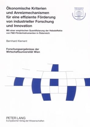 Ökonomische Kriterien und Anreizmechanismen für eine effiziente Förderung von industrieller Forschung und Innovation von Klement,  Bernard