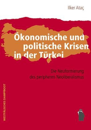 Ökonomische und politische Krisen in der Türkei von Ataç,  Ilker