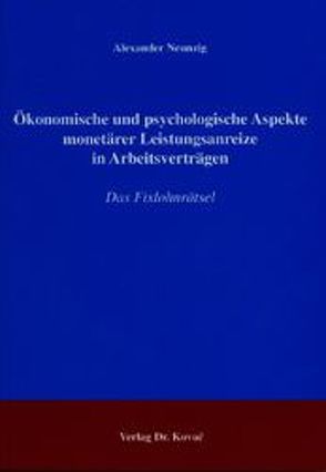 Ökonomische und psychologische Aspekte monetärer Leistungsanreize in Arbeitsverträgen von Neunzig,  Alexander