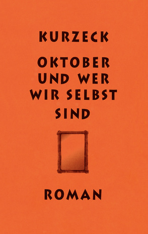 Oktober und wer wir selbst sind von Kurzeck,  Peter