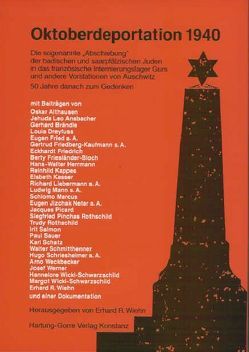 Oktoberdeportation 1940. Die sogenannte ‚Abschiebung‘ der badischen und saarpfälzischen Juden in das französische Internierungslager Gurs und andere Vorstationen von Auschwitz von Althausen,  Oskar, Ansbacher,  Jehuda L, Brändle,  Gerhard, Dreyfuss,  Louis, Fried,  Eugen, Friedberg,  Gertrud, Friedrich,  Eckhardt, Friesländer-Bloch,  Berty, Wiehn,  Erhard R