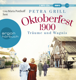 Oktoberfest 1900 – Träume und Wagnis von Grill,  Petra, Potthoff,  Lisa Maria