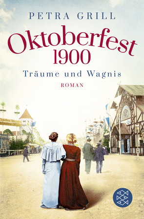 Oktoberfest 1900 – Träume und Wagnis von Grill,  Petra