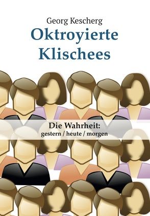 Oktroyierte Klischees von Kescherg,  Georg