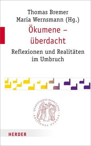 Ökumene – überdacht von Biehl,  Michael, Bremer,  Thomas, D'Arcy May,  John, Dietrich,  Stephanie, Großhans,  Hans-Peter, Heller,  Dagmar, Koslowski,  Jutta, Marquardt,  Manfred, Nitsche,  Bernhard, Oberndorfer,  Bernd, Pilipenko,  Evgeny, Saarinen,  Risto, Sattler,  Dorothea, Stobbe,  Heinz-Günther, Thönissen,  Wolfgang, Vogelaar,  Huub, Wernsmann,  Maria