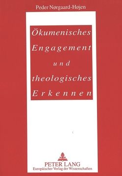 Ökumenisches Engagement und theologisches Erkennen von Jørgensen,  Theodor