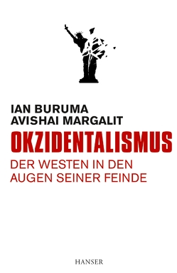 Okzidentalismus von Buruma,  Ian, Margalit,  Avishai, Wirthensohn,  Andreas