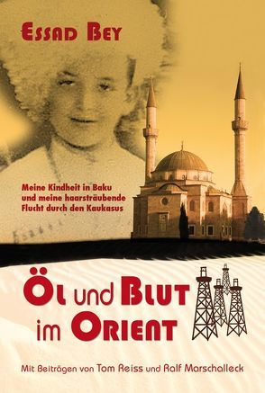 Öl und Blut im Orient von Bey,  Essad, Marschalleck,  Ralf, Nussimbaum,  Lev, Reiss,  Tom