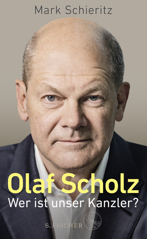 Olaf Scholz – Wer ist unser Kanzler? von Schieritz,  Mark