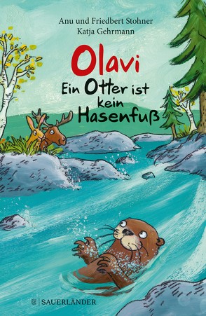 Olavi – Ein Otter ist kein Hasenfuß von Gehrmann,  Katja, Stohner,  Anu, Stohner,  Friedbert